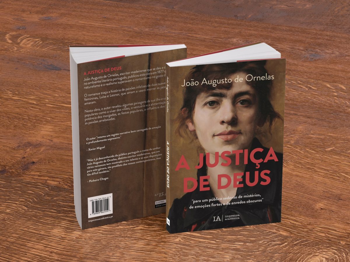 A JUSTIÇA DE DEUS, de João Augusto de Ornelas, editado pela IMPRENSA ACADÉMICA.